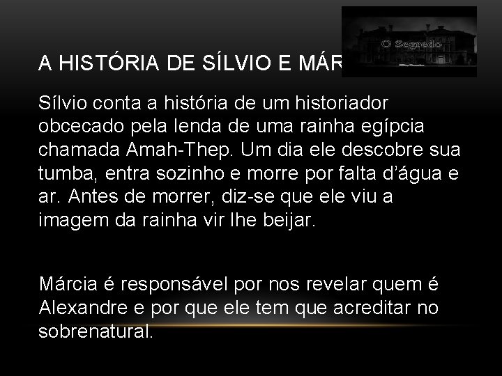 A HISTÓRIA DE SÍLVIO E MÁRCIA Sílvio conta a história de um historiador obcecado