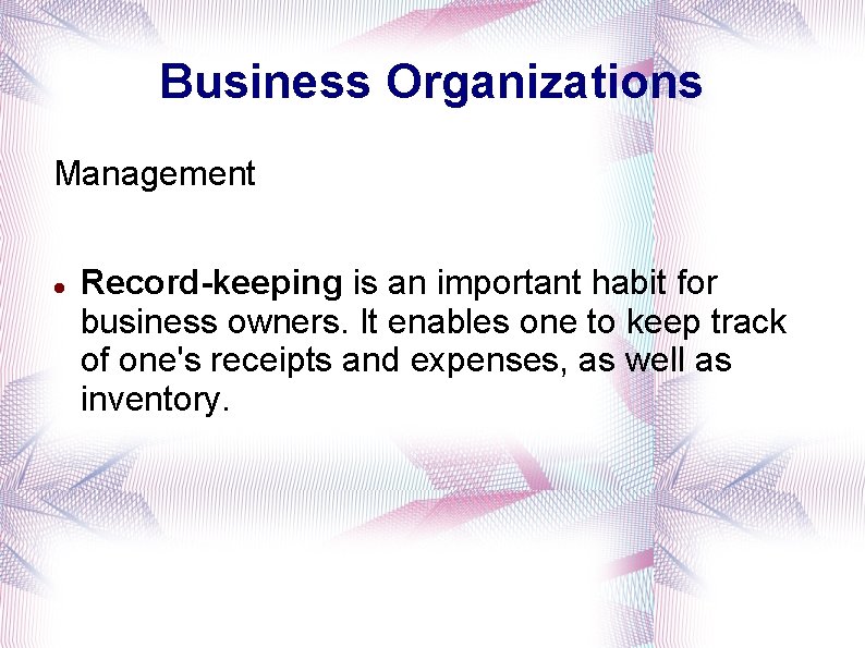 Business Organizations Management Record-keeping is an important habit for business owners. It enables one