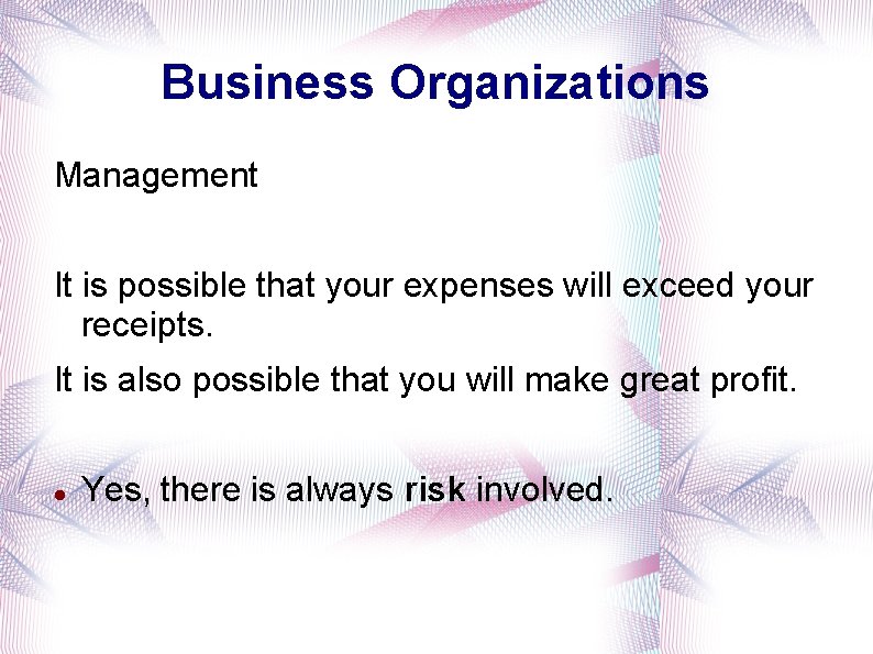 Business Organizations Management It is possible that your expenses will exceed your receipts. It