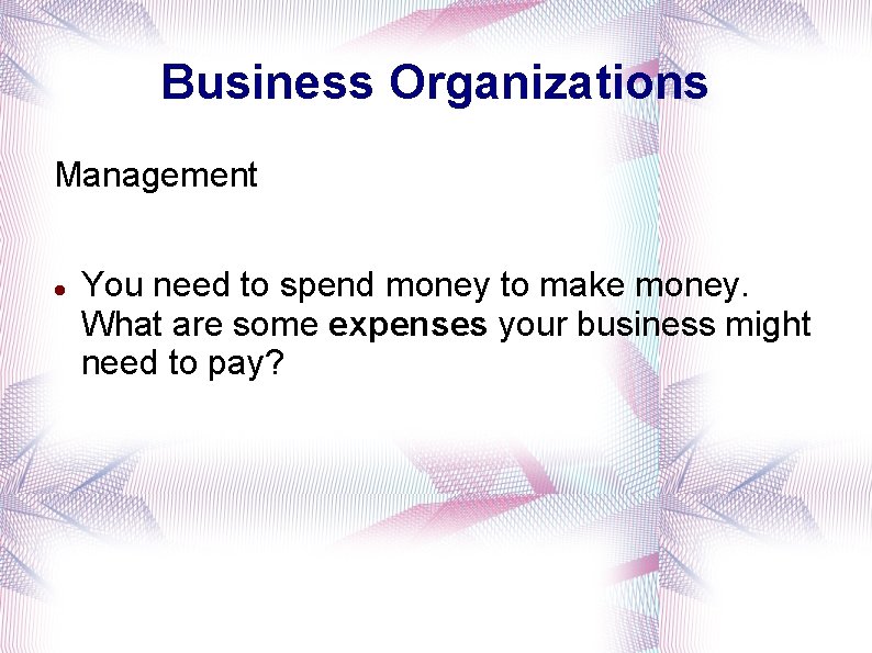 Business Organizations Management You need to spend money to make money. What are some