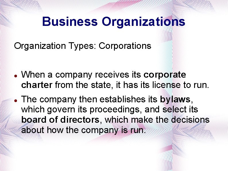 Business Organization Types: Corporations When a company receives its corporate charter from the state,