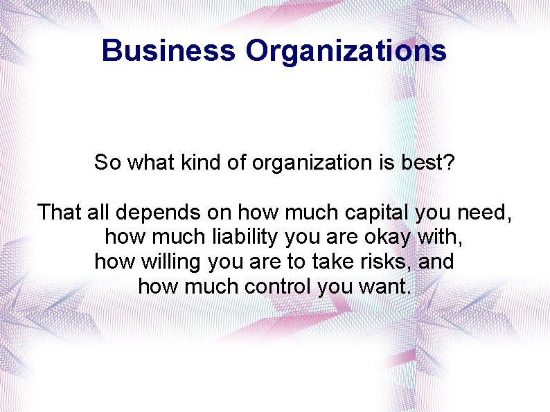 Business Organizations So what kind of organization is best? That all depends on how