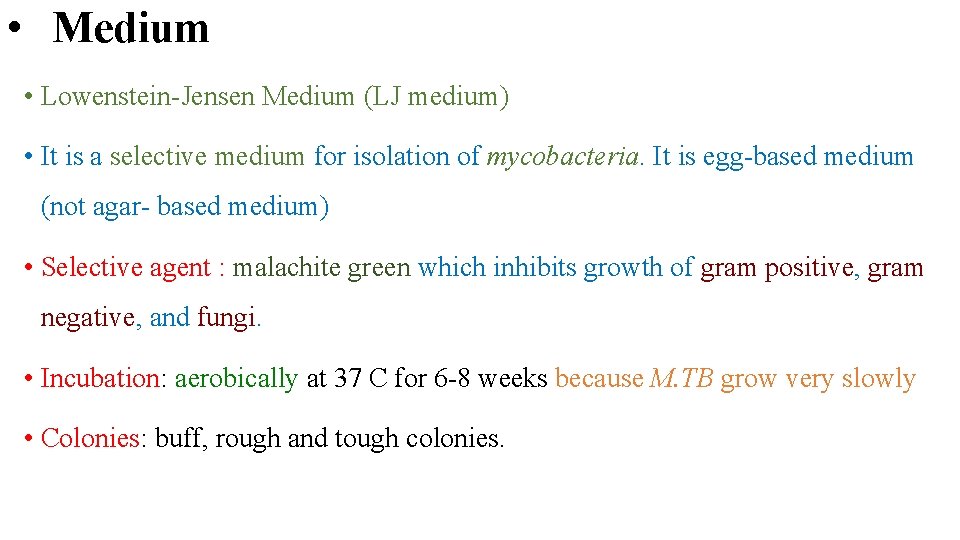  • Medium • Lowenstein-Jensen Medium (LJ medium) • It is a selective medium