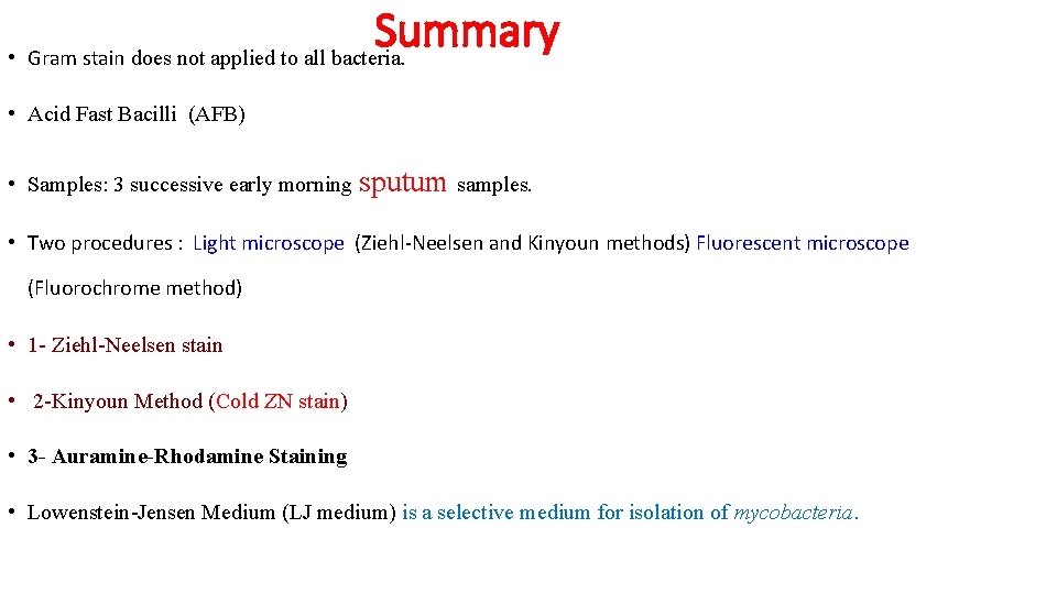 Summary • Gram stain does not applied to all bacteria. • Acid Fast Bacilli