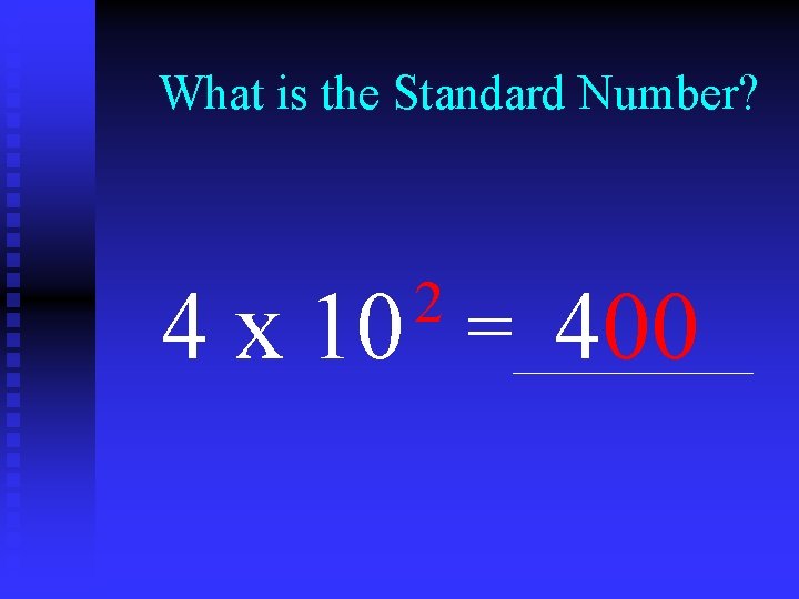 What is the Standard Number? 2 4 x 10 = 400 