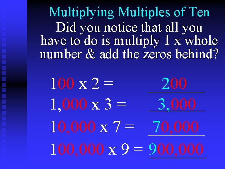 Multiplying Multiples of Ten Did you notice that all you have to do is