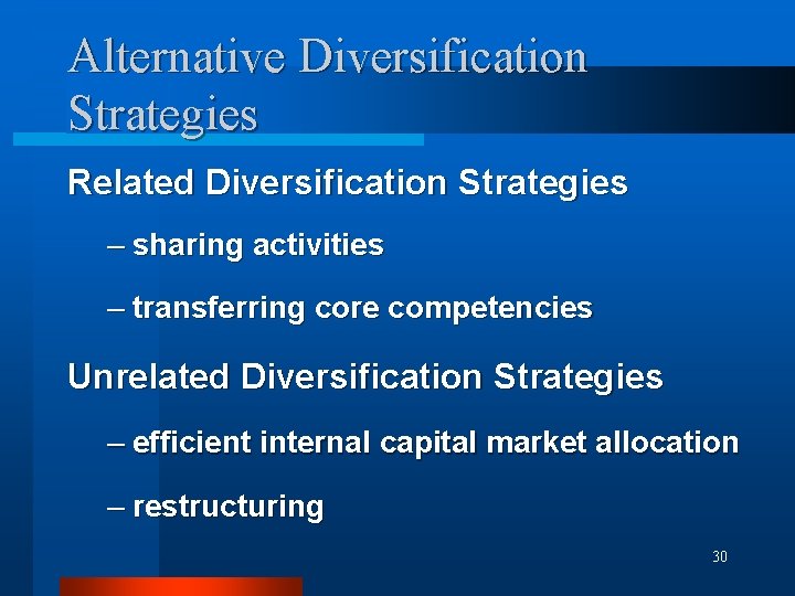 Alternative Diversification Strategies Related Diversification Strategies – sharing activities – transferring core competencies Unrelated