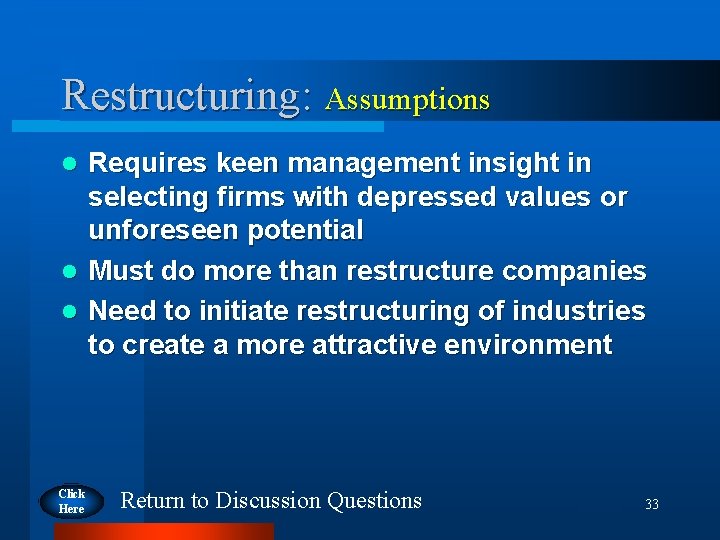 Restructuring: Assumptions Requires keen management insight in selecting firms with depressed values or unforeseen