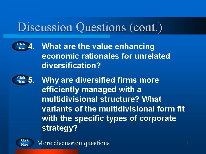 Discussion Questions (cont. ) Click Here 4. What are the value enhancing economic rationales