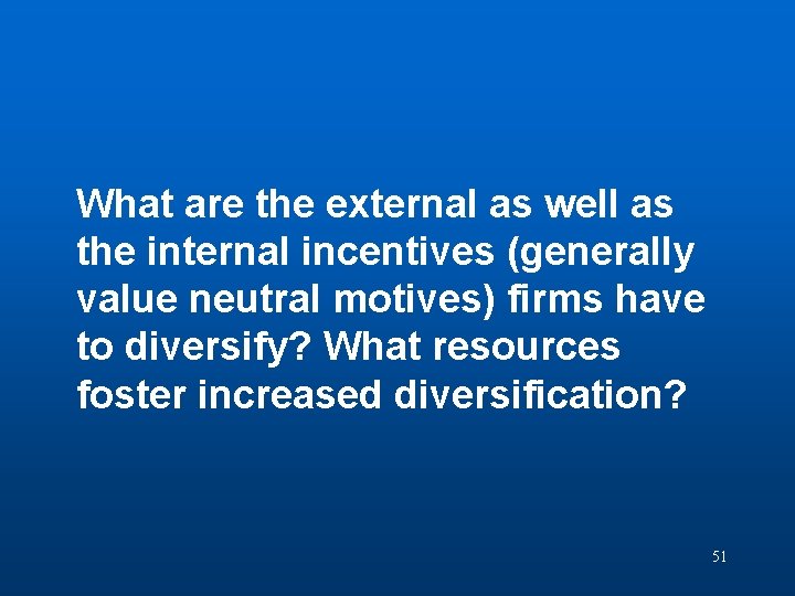 Question 6 What are the external as well as the internal incentives (generally value