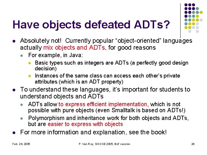 Have objects defeated ADTs? l Absolutely not! Currently popular “object-oriented” languages actually mix objects Have objects defeated ADTs? l Absolutely not! Currently popular “object-oriented” languages actually mix objects
