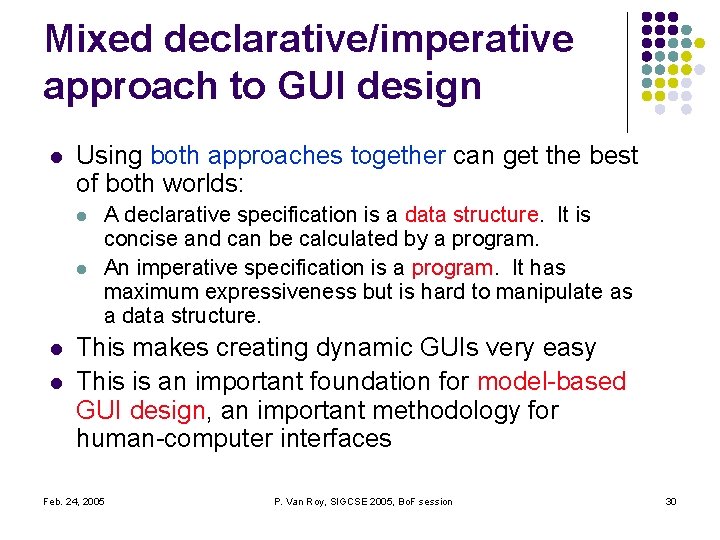 Mixed declarative/imperative approach to GUI design l Using both approaches together can get the Mixed declarative/imperative approach to GUI design l Using both approaches together can get the