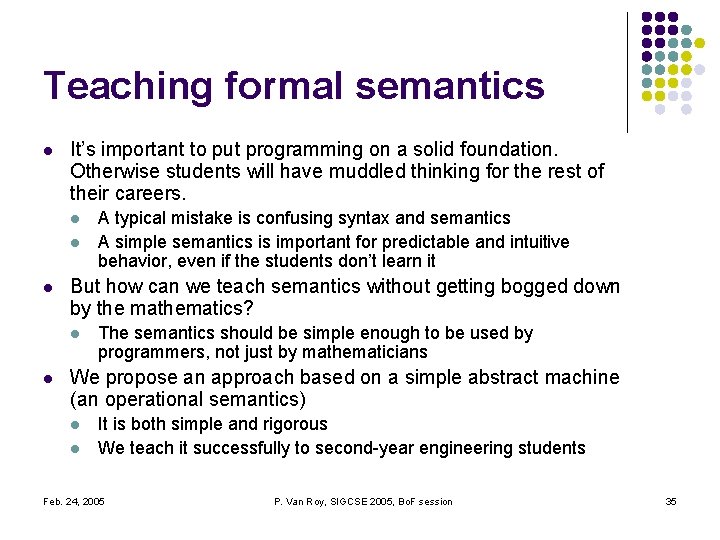 Teaching formal semantics l It’s important to put programming on a solid foundation. Otherwise Teaching formal semantics l It’s important to put programming on a solid foundation. Otherwise