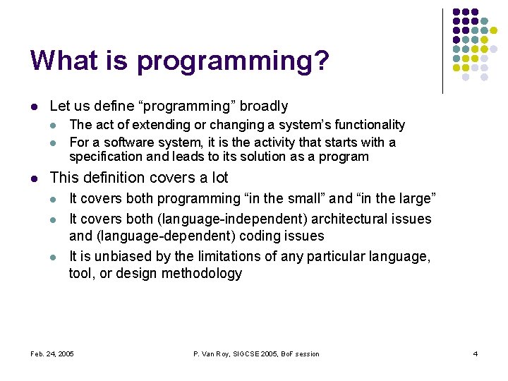 What is programming? l Let us define “programming” broadly l l l The act What is programming? l Let us define “programming” broadly l l l The act