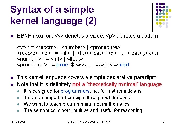 Syntax of a simple kernel language (2) l EBNF notation; <v> denotes a value, Syntax of a simple kernel language (2) l EBNF notation; <v> denotes a value,
