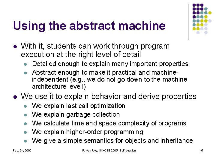 Using the abstract machine l With it, students can work through program execution at Using the abstract machine l With it, students can work through program execution at