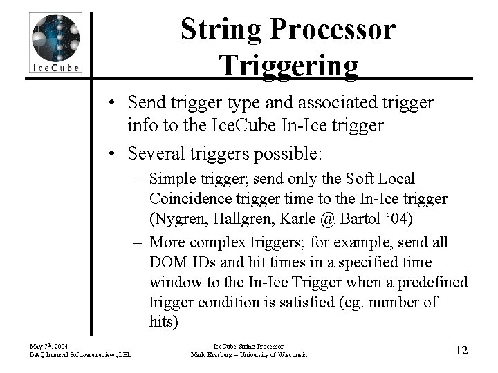String Processor Triggering • Send trigger type and associated trigger info to the Ice.