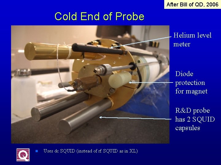 After Bill of QD, 2006 Cold End of Probe Helium level meter Diode protection