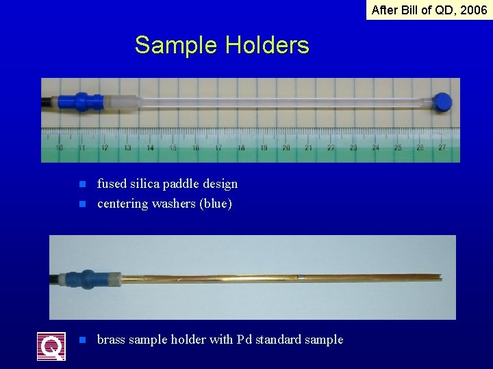 After Bill of QD, 2006 Sample Holders n fused silica paddle design centering washers