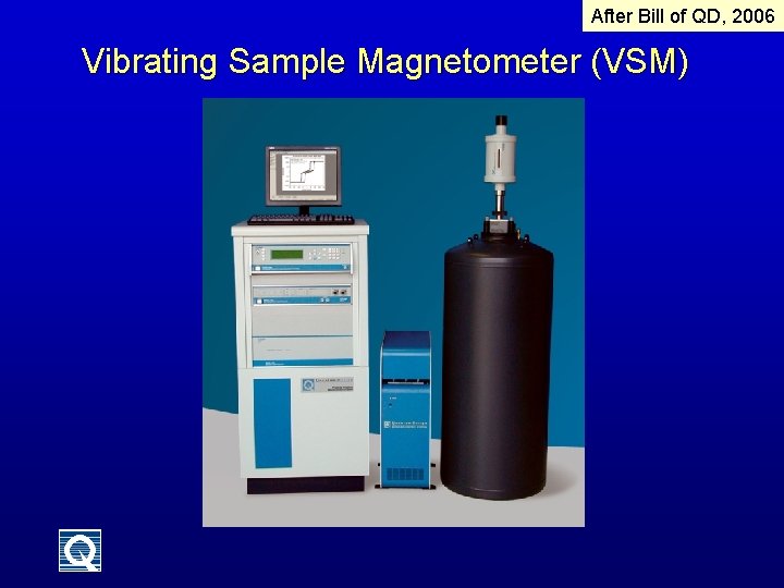 After Bill of QD, 2006 Vibrating Sample Magnetometer (VSM) 