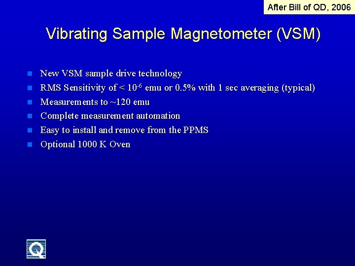 After Bill of QD, 2006 Vibrating Sample Magnetometer (VSM) n n n New VSM