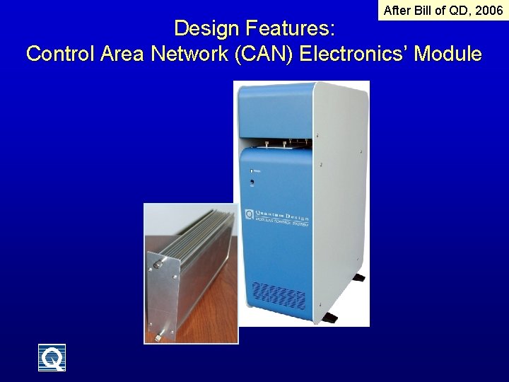 After Bill of QD, 2006 Design Features: Control Area Network (CAN) Electronics’ Module 