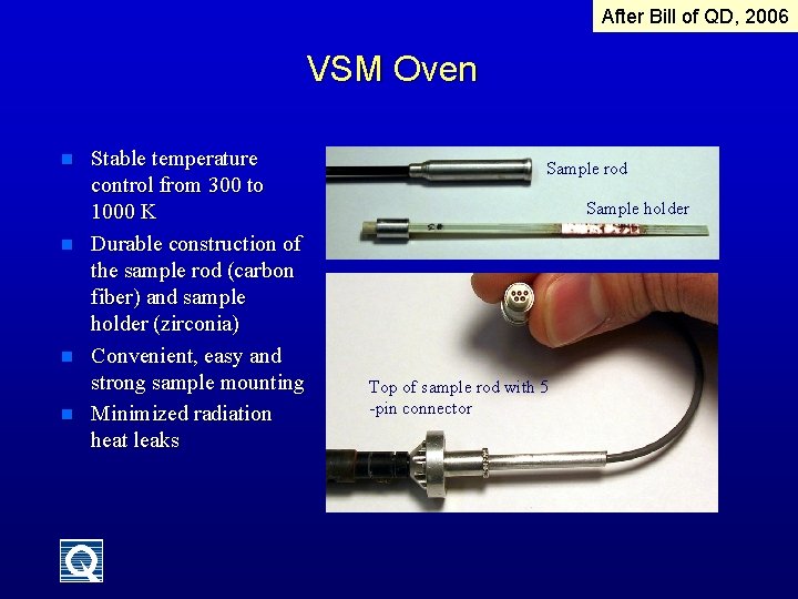 After Bill of QD, 2006 VSM Oven n n Stable temperature control from 300
