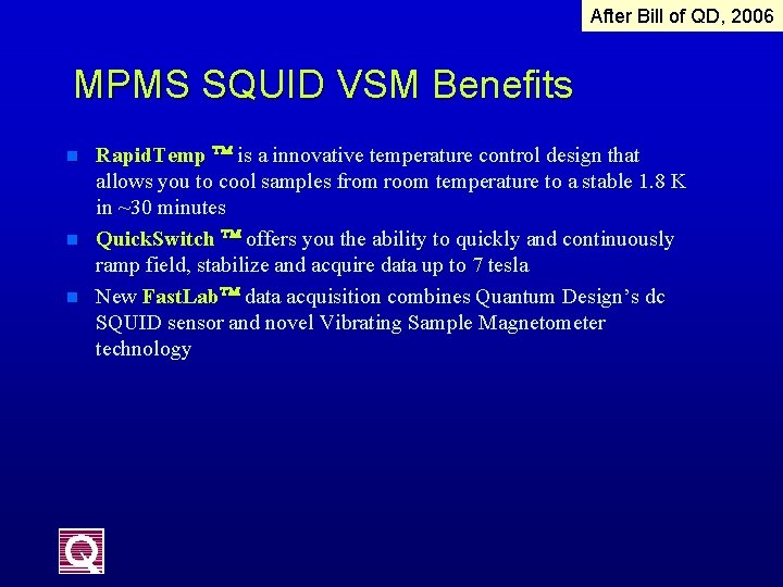 After Bill of QD, 2006 MPMS SQUID VSM Benefits n n n Rapid. Temp