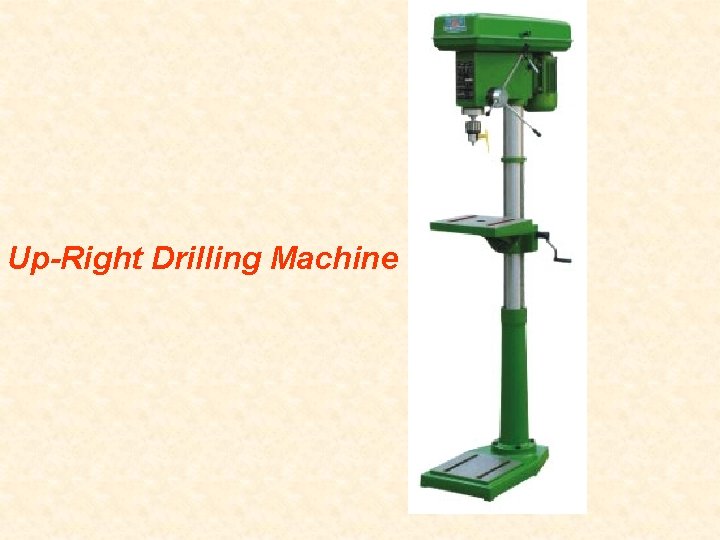 Up-Right Drilling Machine 