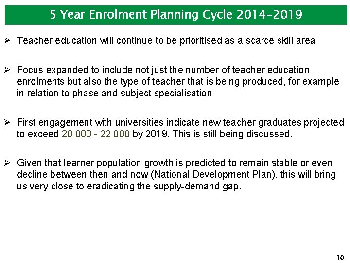 5 Year Enrolment Planning Cycle 2014 -2019 Ø Teacher education will continue to be