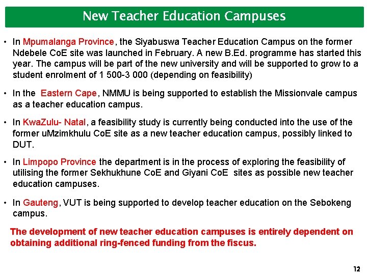 New Teacher Education Campuses • In Mpumalanga Province, the Siyabuswa Teacher Education Campus on