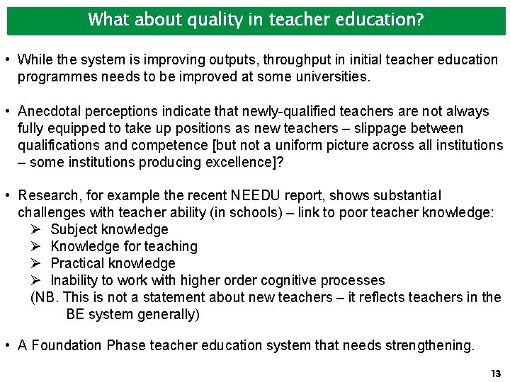 What about quality in teacher education? • While the system is improving outputs, throughput