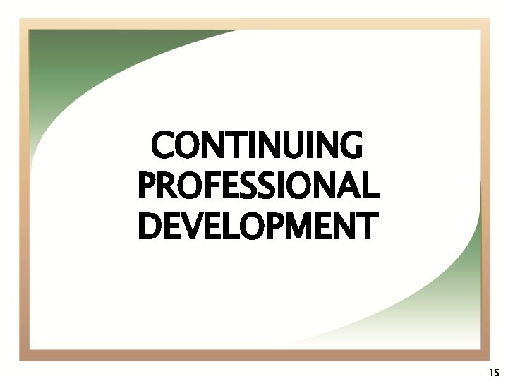 CONTINUING PROFESSIONAL DEVELOPMENT 15 
