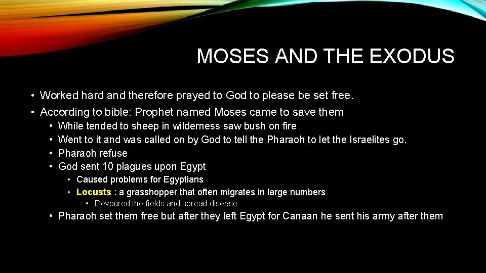 MOSES AND THE EXODUS • Worked hard and therefore prayed to God to please