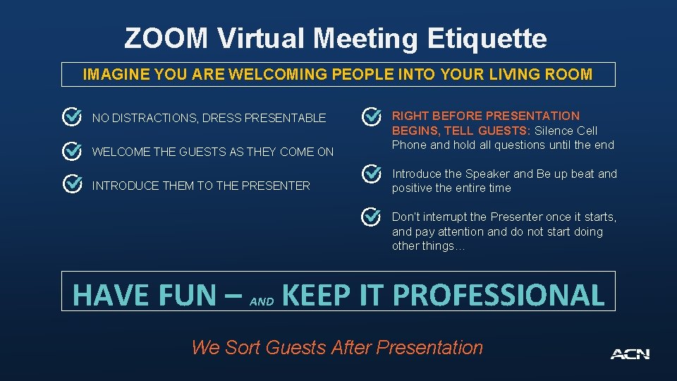 ZOOM Virtual Meeting Etiquette IMAGINE YOU ARE WELCOMING PEOPLE INTO YOUR LIVING ROOM NO