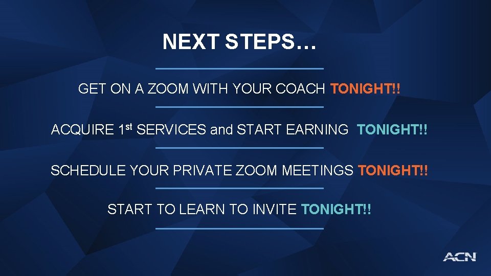 NEXT STEPS… GET ON A ZOOM WITH YOUR COACH TONIGHT!! ACQUIRE 1 st SERVICES