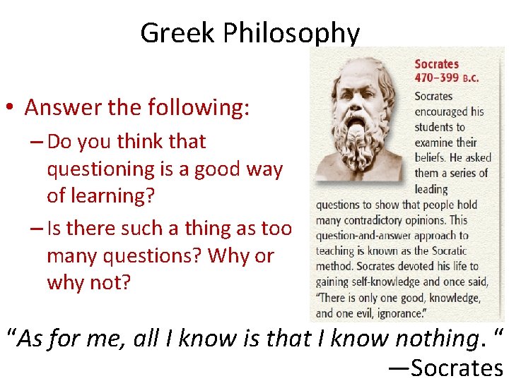Greek Philosophy • Answer the following: – Do you think that questioning is a