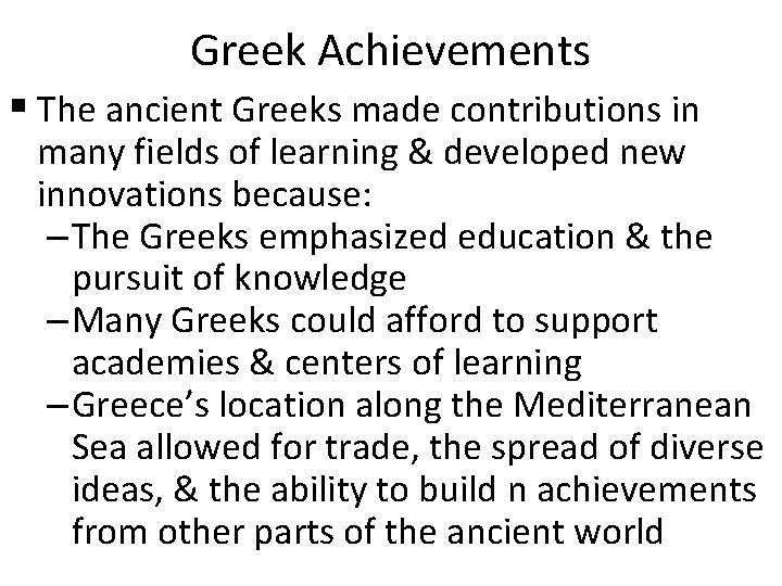 Greek Achievements § The ancient Greeks made contributions in many fields of learning &