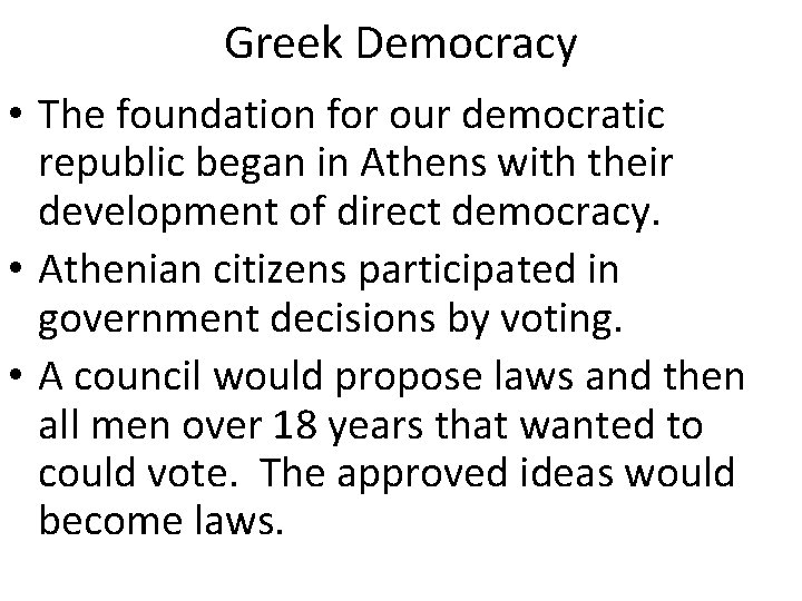Greek Democracy • The foundation for our democratic republic began in Athens with their