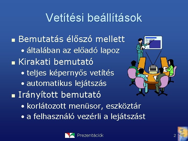 Vetítési beállítások n Bemutatás élőszó mellett • általában az előadó lapoz n Kirakati bemutató