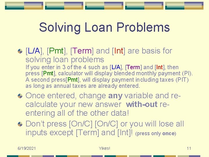 Solving Loan Problems [L/A], [Pmt], [Term] and [Int] are basis for solving loan problems