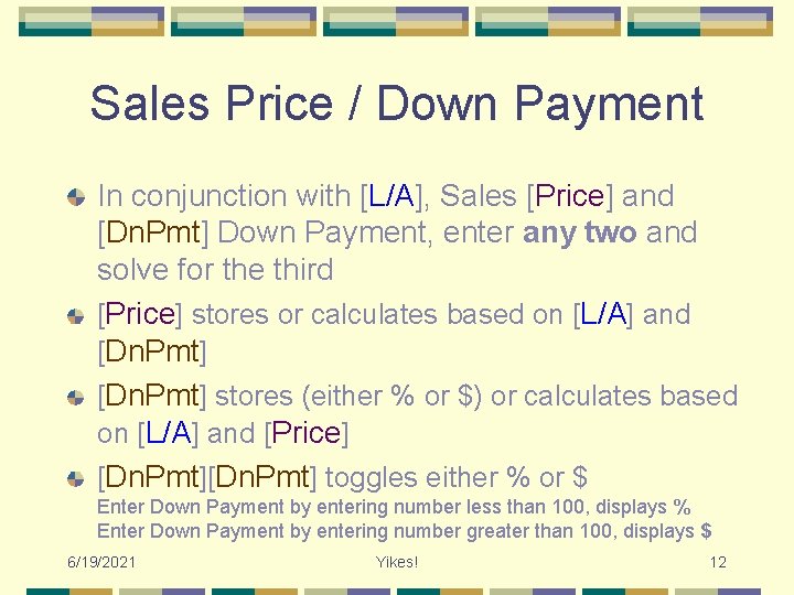 Sales Price / Down Payment In conjunction with [L/A], Sales [Price] and [Dn. Pmt]