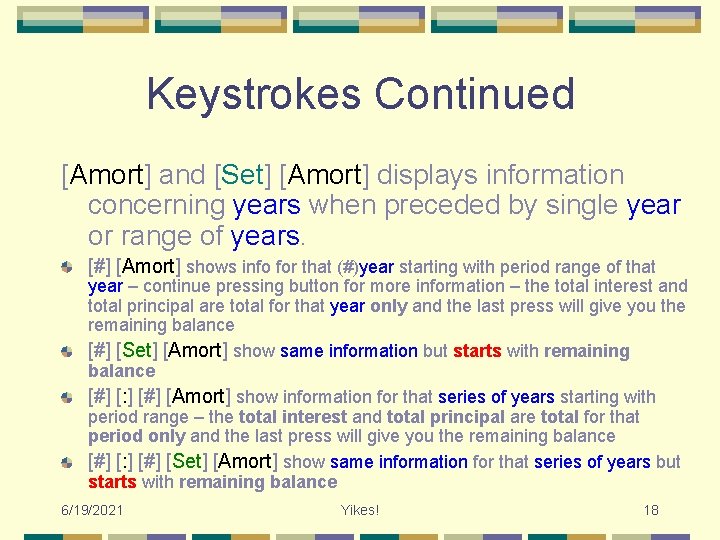 Keystrokes Continued [Amort] and [Set] [Amort] displays information concerning years when preceded by single