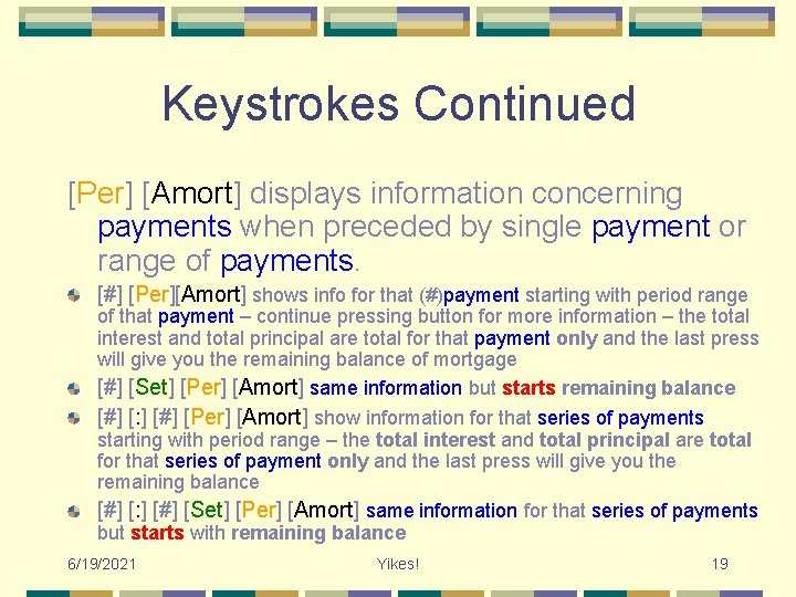 Keystrokes Continued [Per] [Amort] displays information concerning payments when preceded by single payment or