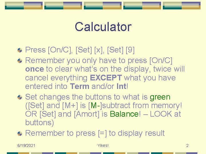 Calculator Press [On/C], [Set] [x], [Set] [9] Remember you only have to press [On/C]