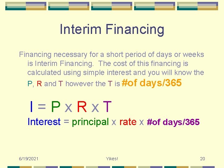 Interim Financing necessary for a short period of days or weeks is Interim Financing.