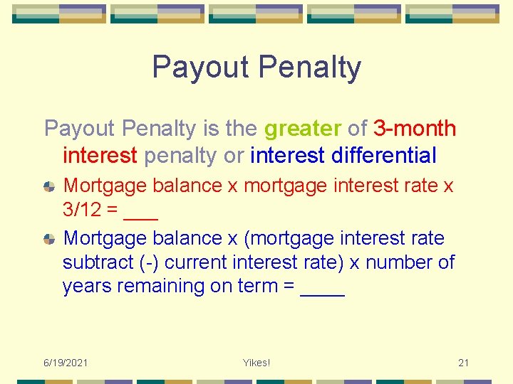 Payout Penalty is the greater of 3 -month interest penalty or interest differential Mortgage