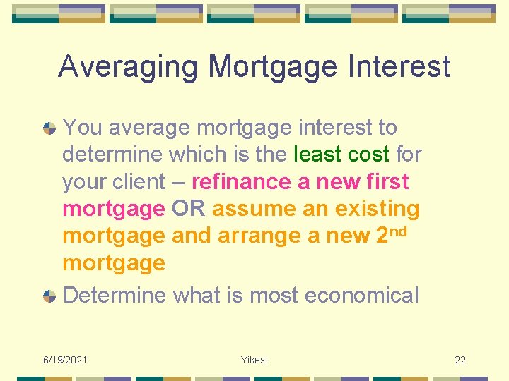 Averaging Mortgage Interest You average mortgage interest to determine which is the least cost