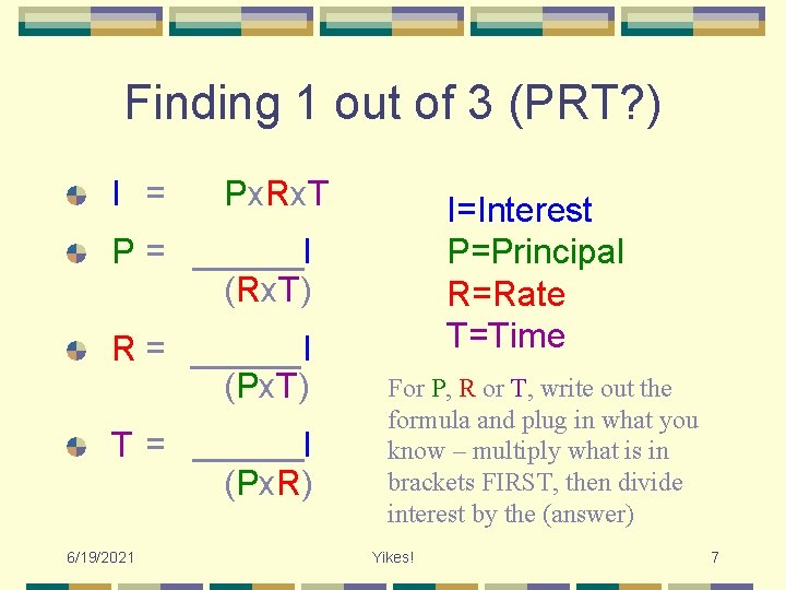 Finding 1 out of 3 (PRT? ) I = Px. Rx. T P= I