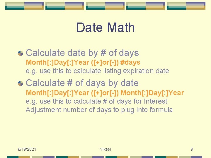 Date Math Calculate date by # of days Month[: ]Day[: ]Year ([+]or[-]) #days e.